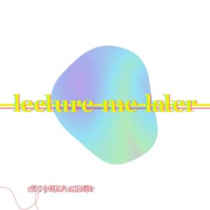 Lecture Me Later