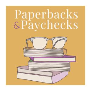 Paperbacks and Paychecks: A millennial podcast about books, soft life careers, and corporate chaos