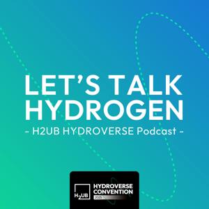 Let’s talk HYDROGEN – H2UB HYDROVERSE Podcast