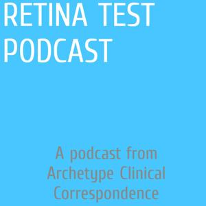 Archetype Clinical Correspondence - Retina Test Podcast