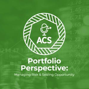 Portfolio Perspective: Managing Risk & Seizing Opportunity