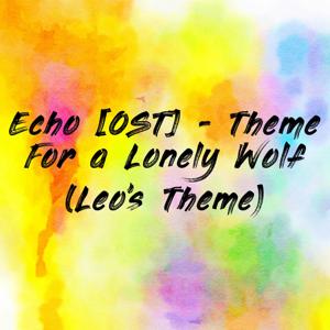 Echo [OST] - Theme For a Lonely Wolf (Leo's Theme)