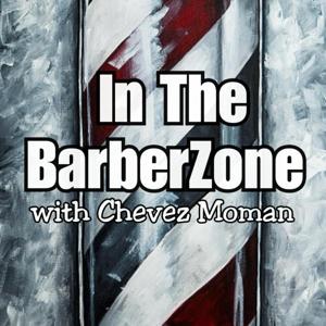 In the BarberZone Podcast with Chevez Moman