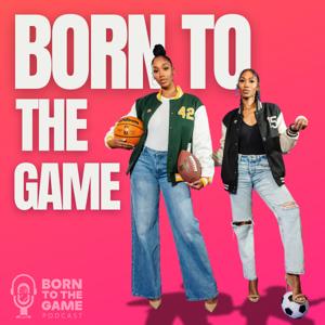 Born To The Game Podcast