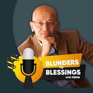 Blunders to Blessings with Kerim