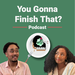 You Gonna Finish That?