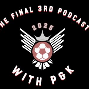 The Final 3rd Podcast With P&K