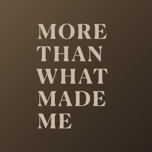 More Than What Made Me by Cedric Thompson Jr.