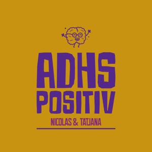 ADHS Positiv! by Nicolas und Tatjana