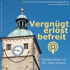 Vergnügt erlöst befreit - Predigten von Pfr. Heiko Kuschel
