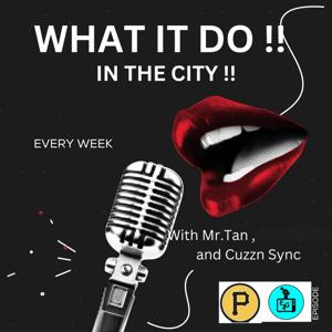 What It Do In The City Podcast