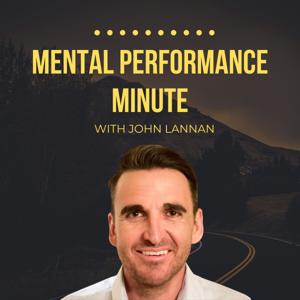 Mental Performance Minute With 
John Lannan