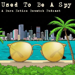 Used To Be A Spy - A Burn Notice Rewatch Pod