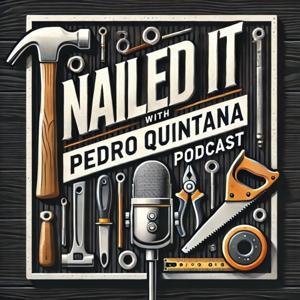 NAILED IT WITH PEDRO QUINTANA PODCAST