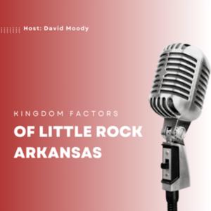 Kingdom Factors of Little Rock Arkansas with David Moody