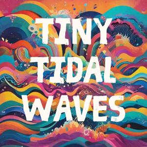 Tiny Tidal Waves
