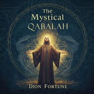 Dion Fortune’s The Mystical Qabalah Complete Audiobook ✨ | Gentle, Deep Male Narration