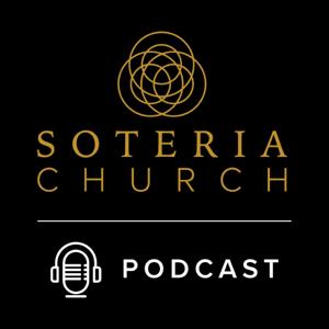 Soteria Church Sermon Podcast