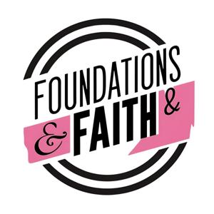 Foundation and Faith