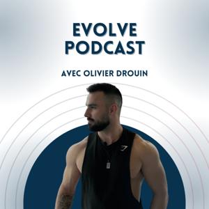 Evolve Podcast - Avec Coach Oli