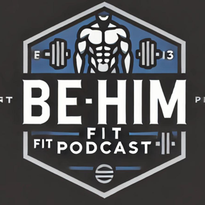 The Be Him Fit Podcast