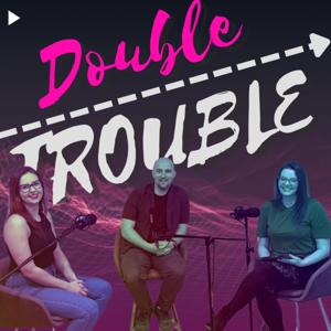 Double Trouble