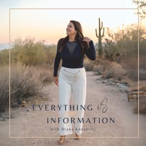 Everything is Information Podcast | with Diana Knezevici
