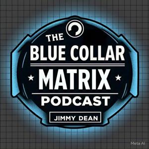 The Blue Collar Matrix Podcast