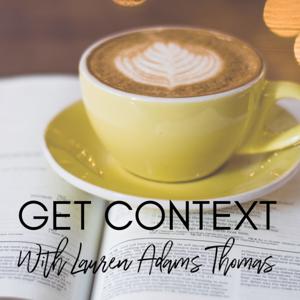 Get Context with Lauren Adams Thomas