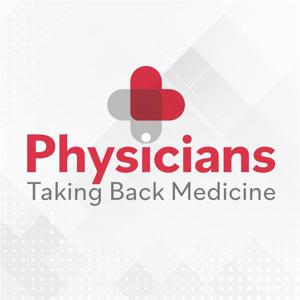Physicians Taking Back Medicine