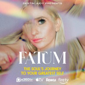 FATUM: The Soul’s Journey to Your Greatest Self with Destin Judy