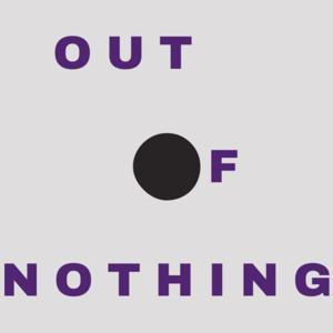 Out of Nothing