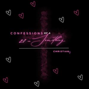 Confessions of a 20-Something Christian