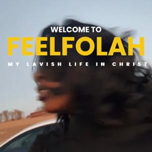 FeelFolah: My Lavish Life in Christ