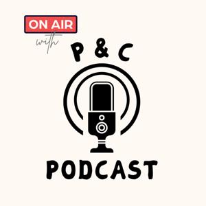 P and C Podcast