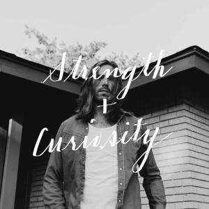 Strength + Curiosity