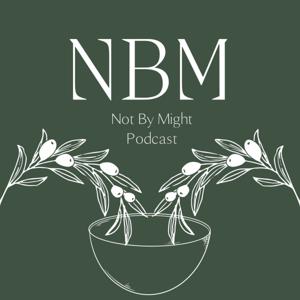 Not By Might Podcast