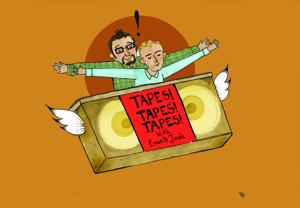 Tapes! Tapes! Tapes!