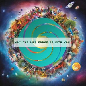 May the life-force be with you!