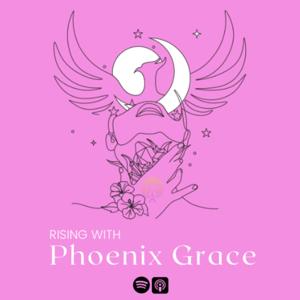 The Rising with Phoenix Grace Podcast