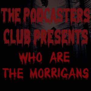 The Podcaster’s Club Presents: Who Are The Morrigan’s?