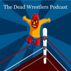 The Dead Wrestlers Podcast