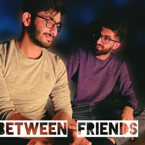 Between friends - گفتوگۆیەکی هاوڕێیانە