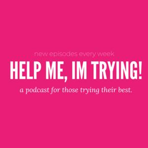 Help Me, I’m Trying!