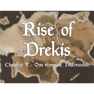 Rise of Drekis Chapter 5: One Empire, Indivisible