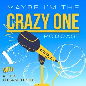 Maybe I'm The Crazy One- The Podcast