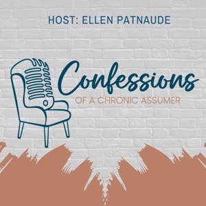 Confessions of a Chronic Assumer