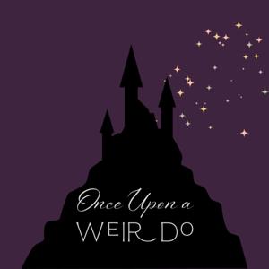 Once Upon A Weirdo
