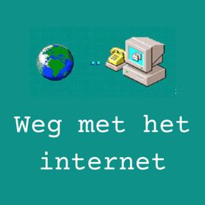Weg met het internet - een technologiepodcast