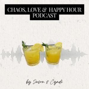 Chaos, Love, and Happy Hour